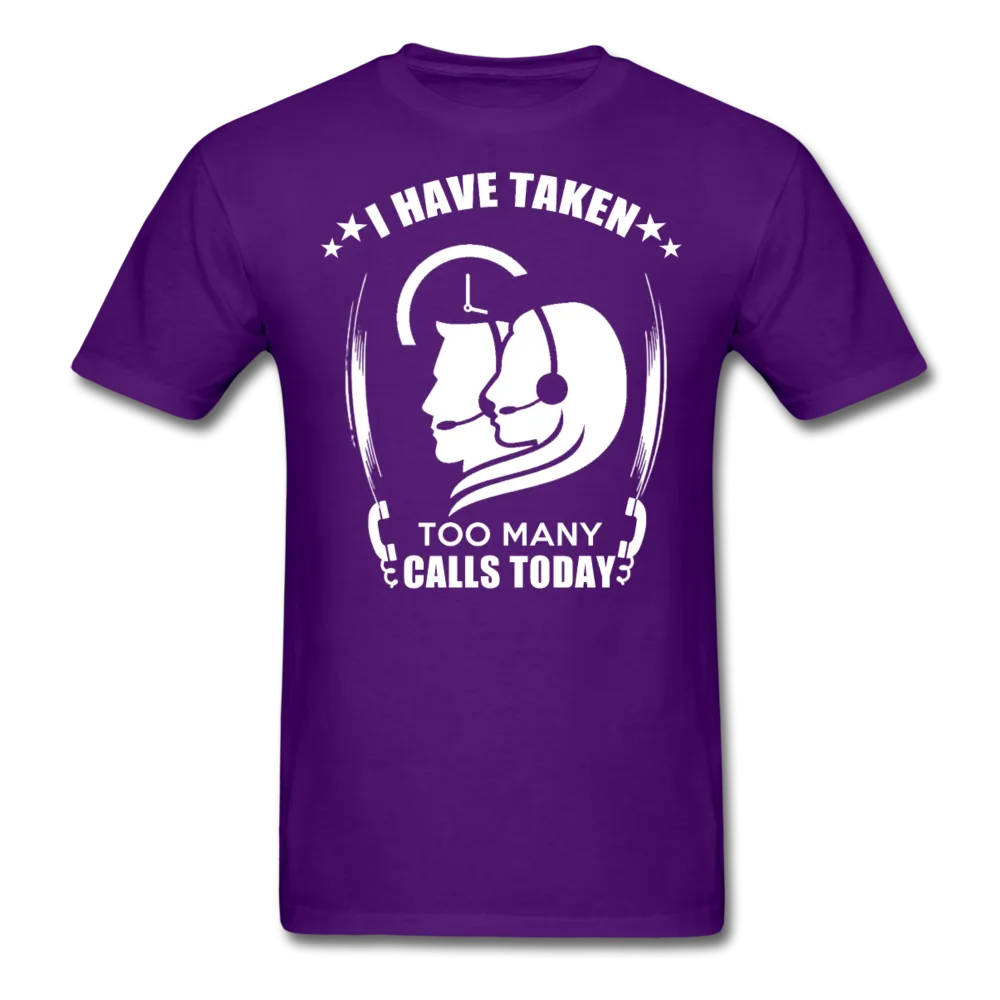 I Have Taken Too Many Calls Today Men's T-Shirt