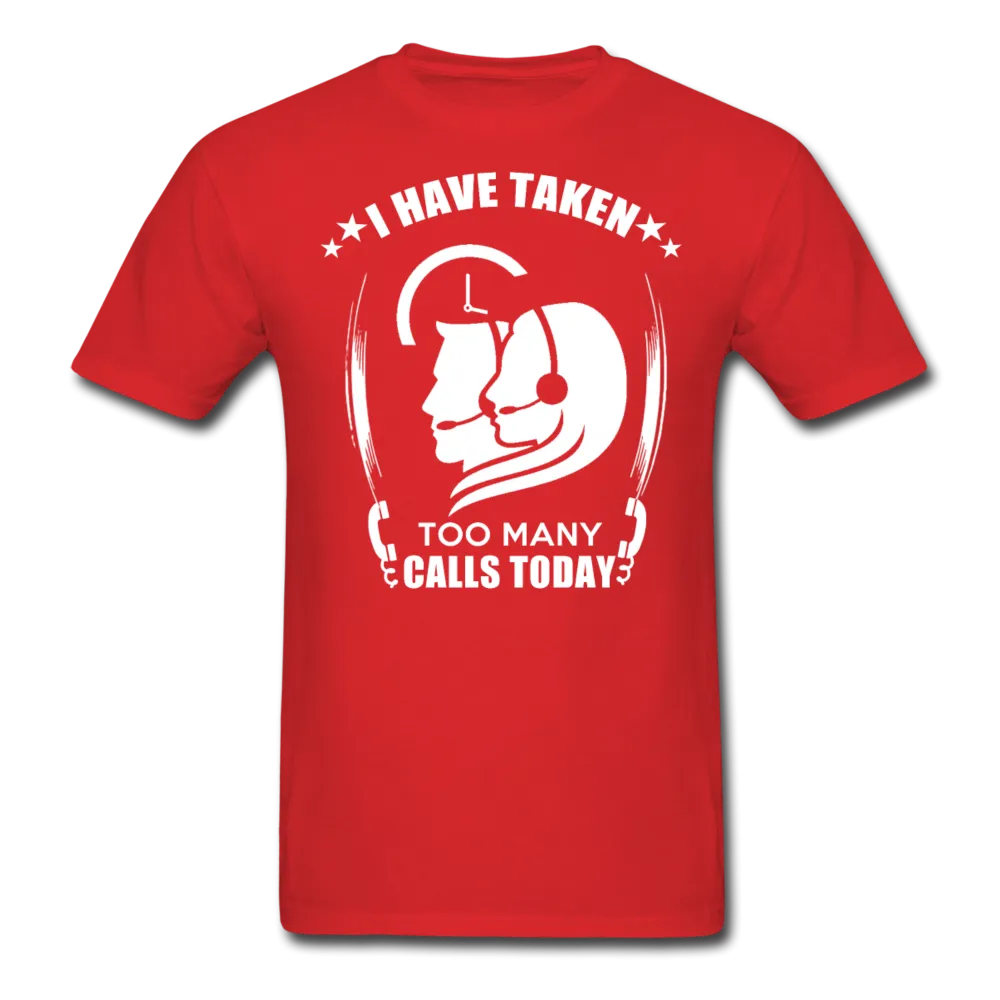 I Have Taken Too Many Calls Today Men's T-Shirt