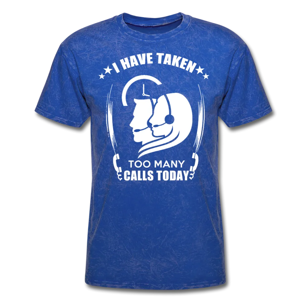 I Have Taken Too Many Calls Today Men's T-Shirt