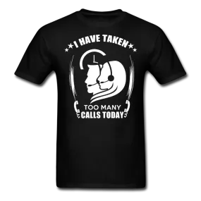 I Have Taken Too Many Calls Today Men's T-Shirt