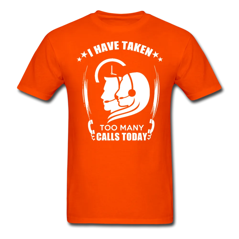 I Have Taken Too Many Calls Today Men's T-Shirt