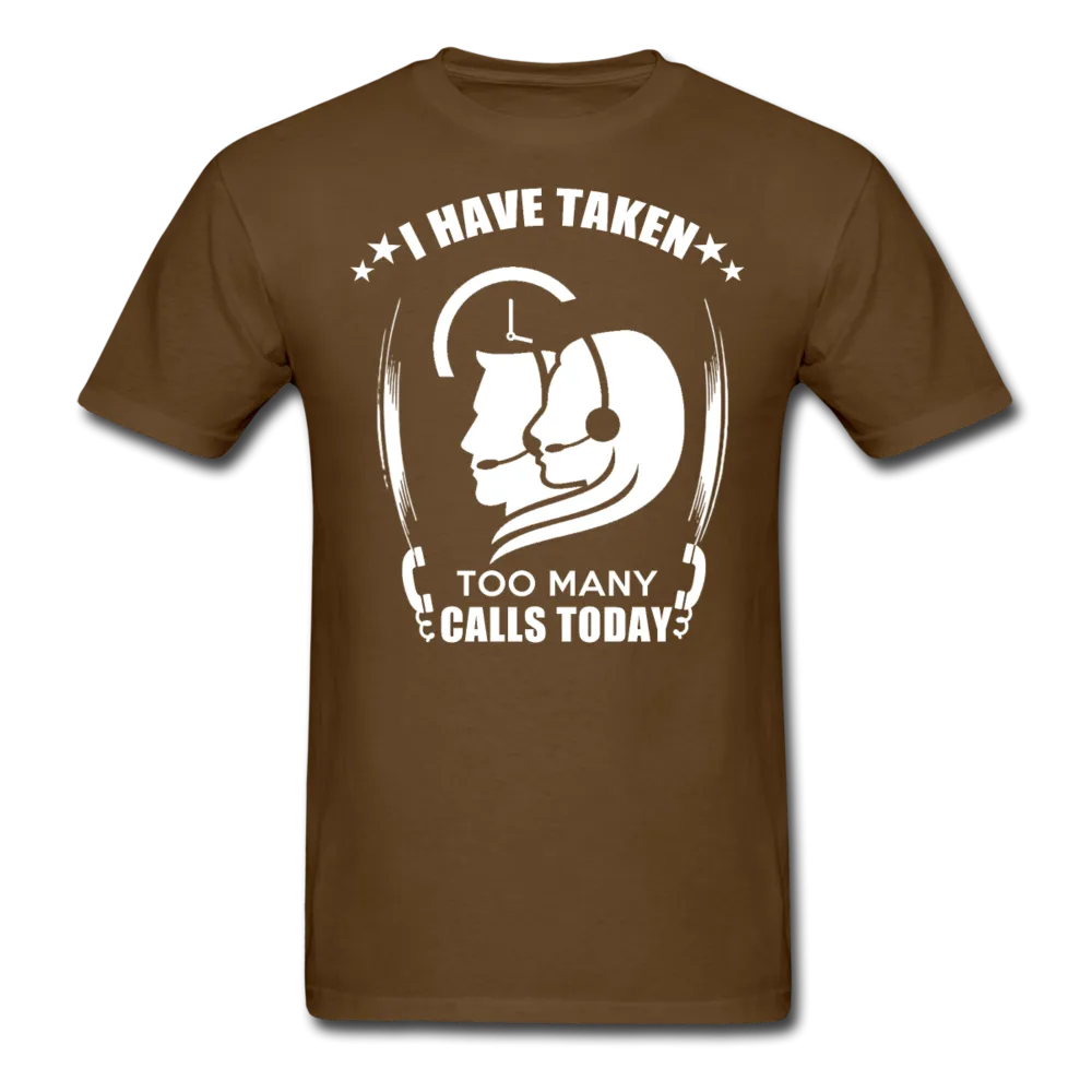 I Have Taken Too Many Calls Today Men's T-Shirt