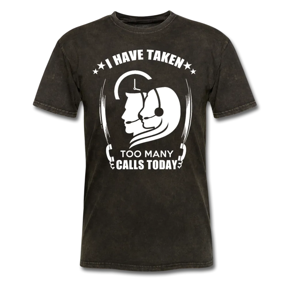 I Have Taken Too Many Calls Today Men's T-Shirt