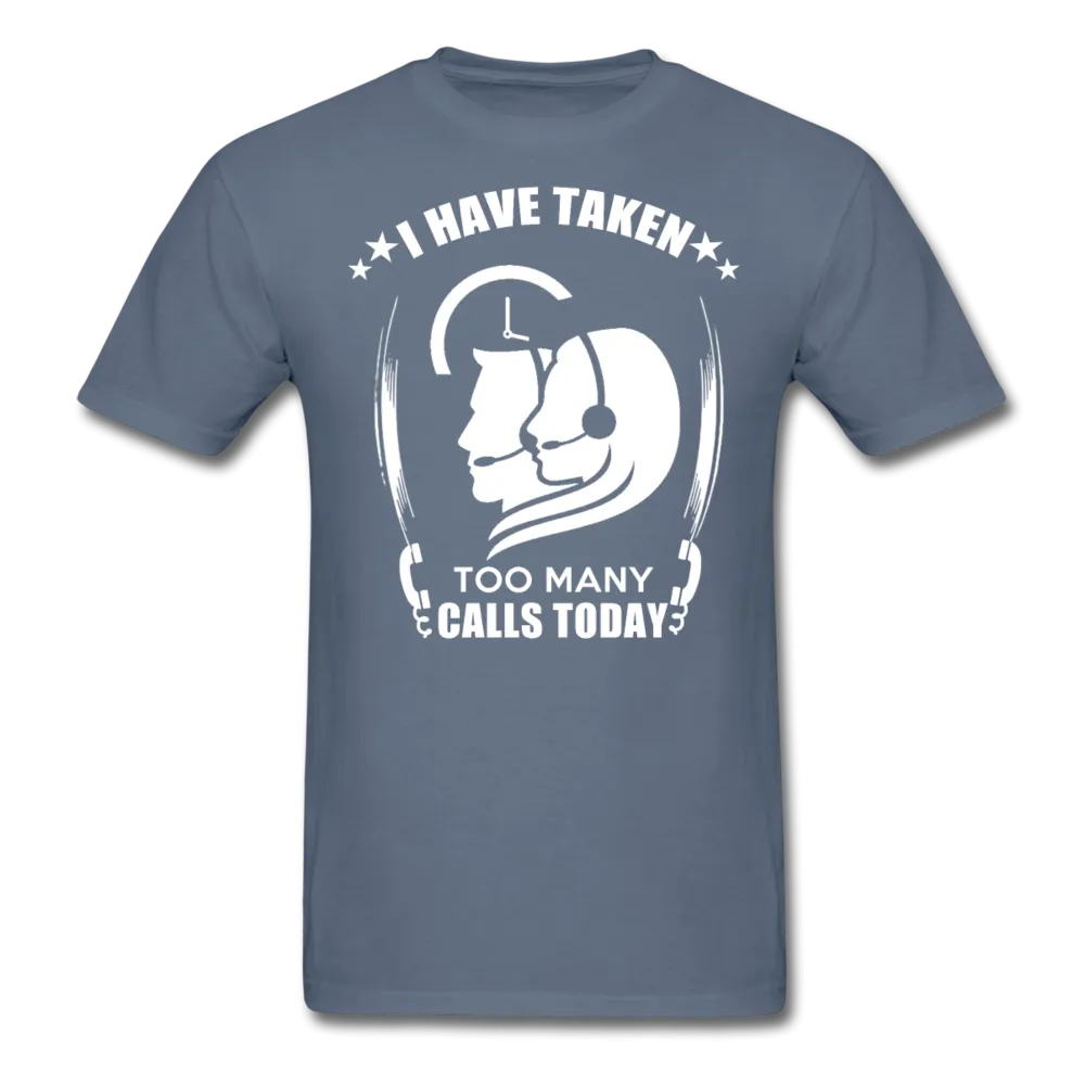 I Have Taken Too Many Calls Today Men's T-Shirt