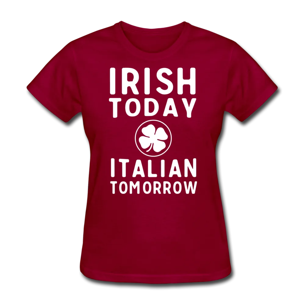 Irish Today Italian Tomorrow Women's T-Shirt