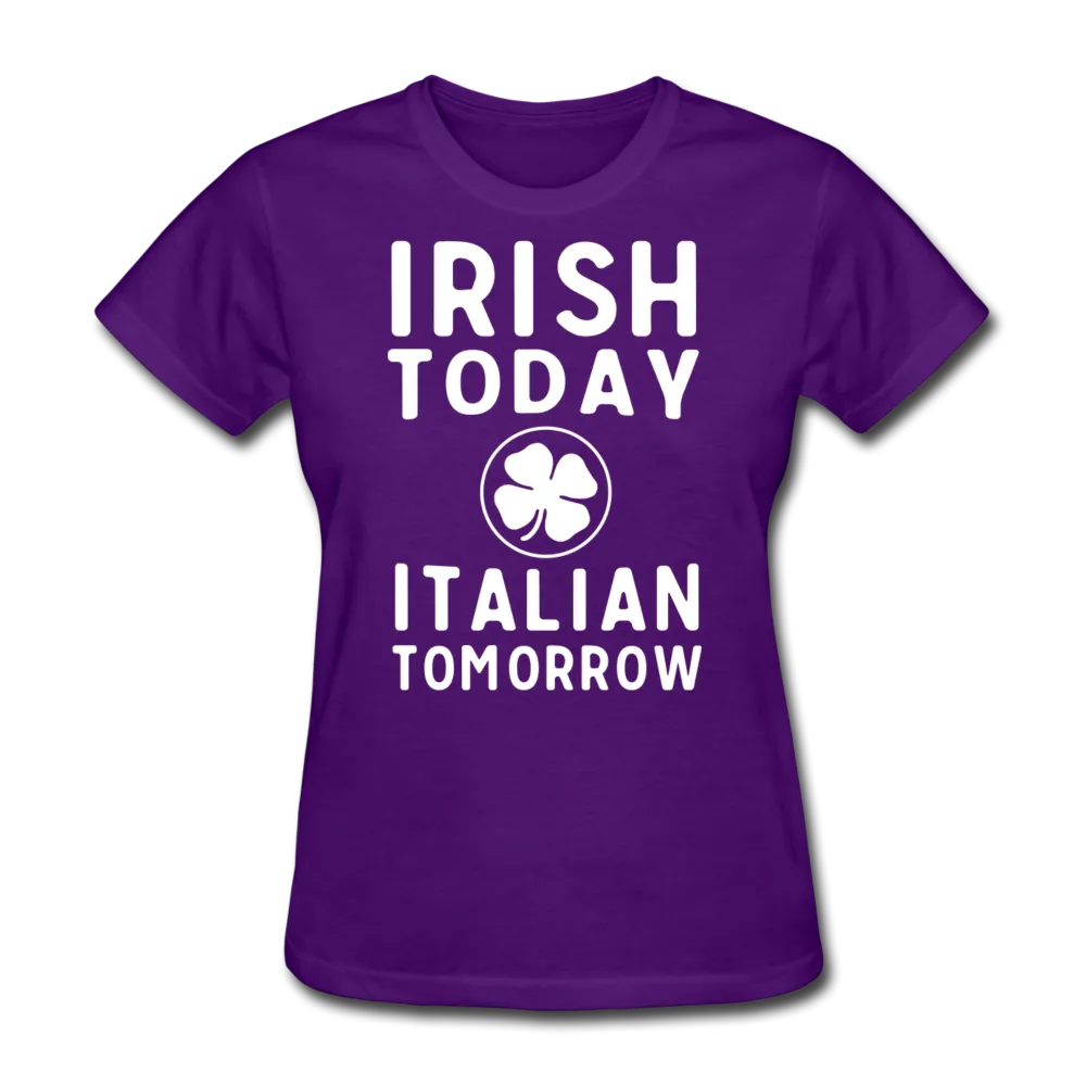 Irish Today Italian Tomorrow Women's T-Shirt