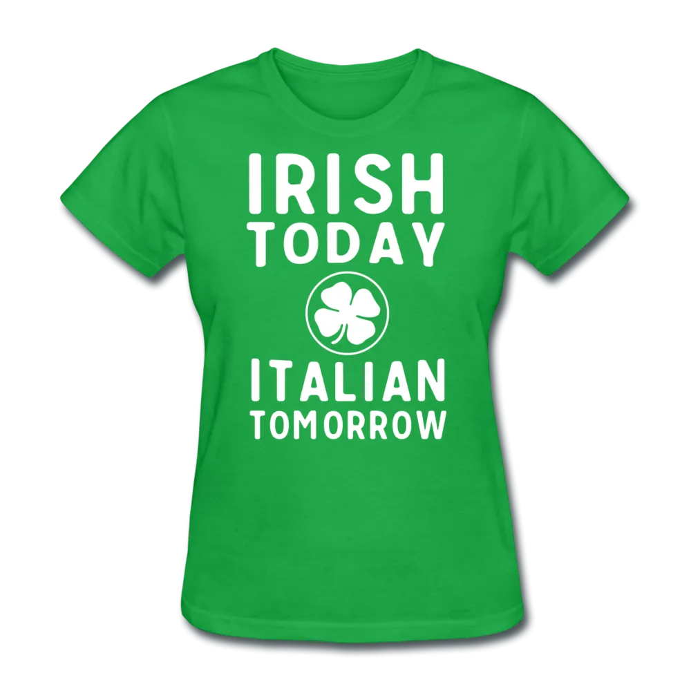 Irish Today Italian Tomorrow Women's T-Shirt